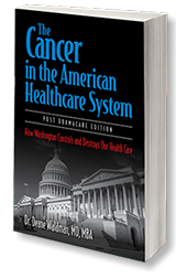 Book: "The Cancer in the American Healthcare System" written by Dr. Deane Waldman. Offers a workable solution for government healthcare.